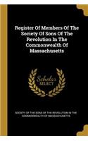 Register Of Members Of The Society Of Sons Of The Revolution In The Commonwealth Of Massachusetts