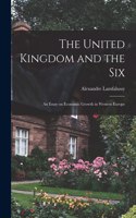 The United Kingdom and the Six; an Essay on Economic Growth in Western Europe