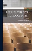 Ezekiel Cheever, Schoolmaster