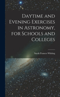 Daytime and Evening Exercises in Astronomy, for Schools and Colleges