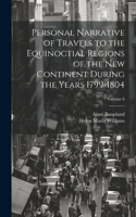 Personal Narrative of Travels to the Equinoctial Regions of the New Continent During the Years 1799-1804; Volume 6