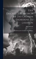 Erschütterungsbezirk Des Grossen Erdbebens Zu Lissabon: Ein Beitrag Zur Geschichte Der Erdbeben