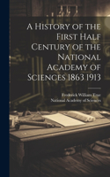 History of the First Half Century of the National Academy of Sciences 1863 1913