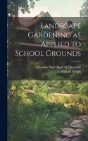 Landscape Gardening as Applied to School Grounds