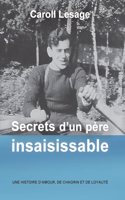 Secrets d'un père insaisissable: Une histoire d'amour, de chagrin et de loyauté