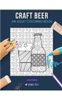 Craft Beer: AN ADULT COLORING BOOK: A Craft Beer Coloring Book For Adults