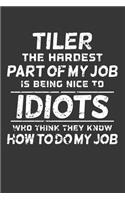 Tiler The Hardest Part Of My Job Is Being Nice To Idiots Who Think They Know How To Do My Job: Small Business Planner 6 x 9 100 page to organize your time, sales, profit, ideas and notes.