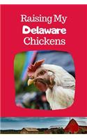 Raising My Delaware Chickens: I LOVE MY BACKYARD CHICKENS! This backyard chicken notebook or journal makes a great gift for pet chicken hobbyists, farmers or any EGGTIVIST.