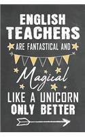 English Teachers Are Fantastical And Magical Like A Unicorn Only Better