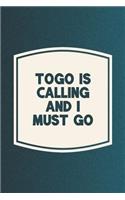 Togo Is Calling And I Must Go: Funny Sayings on the cover Journal 104 Lined Pages for Writing and Drawing, Everyday Humorous, 365 days to more Humor & Happiness Year Long Journal 
