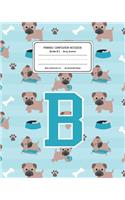 Primary Composition Notebook Grades K-2 Story Journal B: Pug Dog Animal Pattern Primary Composition Book Letter B Personalized Lined Draw and Write Handwriting Paper Picture Space and Dashed Midline Notebo