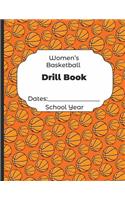 Womens Basketball Drill Book Dates: School Year: Undated Coach Schedule Organizer For Teaching Fundamentals Practice Drills, Strategies, Offense Defense Skills, Development Training an