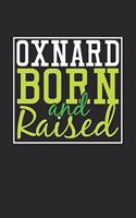 Oxnard Born And Raised: Oxnard Notebook Oxnard Vacation Journal 110 Blank Paper Pages 6 x 9 Handlettering Diary I Logbook Oxnard Buch