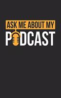 Podcasting Notebook - Podcast Ask Me About My Podcast for Podcasters - Podcasting Journal