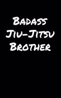 Badass Jiu Jitsu Brother