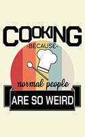 Cooking Because Normal People Are So Weird
