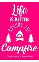 Life is Better Around the Campfire. Camp Journal & Sketch Book