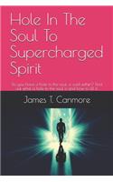 Hole In The Soul To Supercharged Spirit