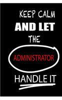 Keep Calm and Let the Administrator Handle It
