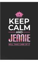 Keep Calm and Jennie Will Take Care of It: First Name Funny Sayings Personalized Customized Names Women Girl Mother's Day Gift Notebook Journal