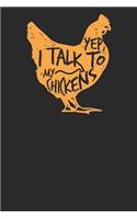 Yep I Talk to My Chickens: Chickens Notebook, Blank Lined (6 X 9 - 120 Pages) Animal Themed Notebook for Daily Journal, Diary, and Gift