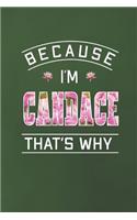 Because I'm Candace That's Why: First Name Funny Sayings Personalized Customized Names Women Girl Mother's day Gift Notebook Journal