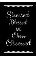 Stressed Blessed Chess Obsessed: Funny Slogan-120 Pages 6 x 9