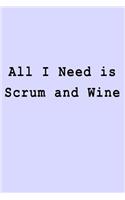 All I Need is Scrum and Wine: Blank Lined Journal