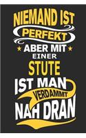 Niemand ist perfekt aber mit einer Stute ist man verdammt nah dran: Pferd Notizbuch, Reiten Notizbuch, Geburtstag Geschenk Buch mit 110 linierten Seiten