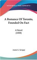A Romance Of Toronto, Founded On Fact