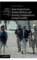 State Control over Private Military and Security Companies in Armed Conflict