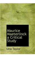 Maurice Maeterlinck a Critical Study