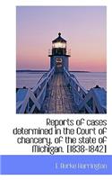 Reports of Cases Determined in the Court of Chancery, of the State of Michigan. [1838-1842]