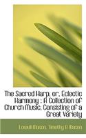 The Sacred Harp, Or, Eclectic Harmony