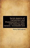 Social Aspects of Catholicism and Protestantism in Their Civil Bearing Upon Nations