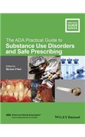ADA Practical Guide to Substance Use Disorders and Safe Prescribing