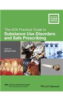 The ADA Practical Guide to Substance Use Disorders and Safe Prescribing