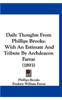 Daily Thoughts From Phillips Brooks: With An Estimate And Tribute By Archdeacon Farrar (1893)(English)