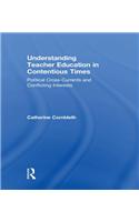 Understanding Teacher Education in Contentious Times