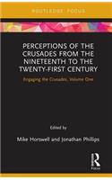 Perceptions of the Crusades from the Nineteenth to the Twenty-First Century