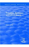 Transition, Recession and Labour Supply