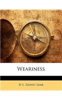 Weariness