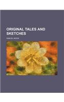 Original Tales and Sketches