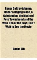 Roger Daltrey Albums: Under a Raging Moon, a Celebration: The Music of Pete Townshend and the Who, One of the Boys, Can't Wait to See the Movie(English)