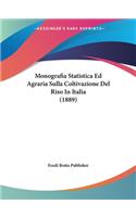 Monografia Statistica Ed Agraria Sulla Coltivazione Del Riso In Italia (1889)