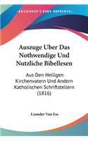 Auszuge Uber Das Nothwendige Und Nutzliche Bibellesen: Aus Den Heiligen Kirchenvatern Und Andern Katholischen Schriftstellern (1816)(German)