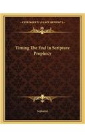 Timing the End in Scripture Prophecy