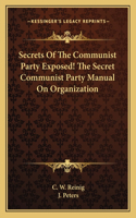 Secrets of the Communist Party Exposed! the Secret Communist Party Manual on Organization