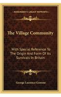 The Village Community: With Special Reference To The Origin And Form Of Its Survivals In Britain(English)