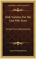 Irish Varieties for the Last Fifty Years